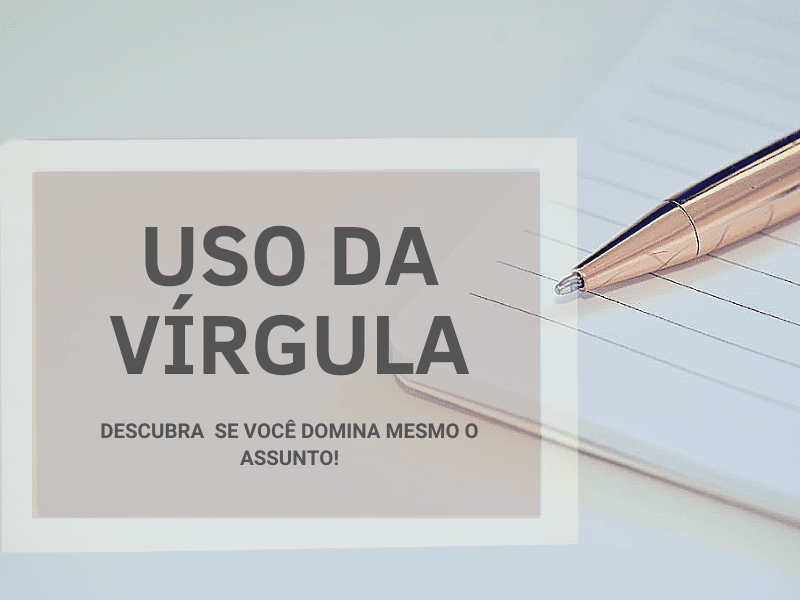 Uso da vírgula: descubra se você domina mesmo o assunto