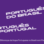 Diferenças entre o português do Brasil e o de Portugal – boas curiosidades!